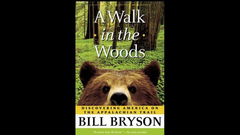 "A Walk in the Woods: Rediscovering America on the Appalachian Trail" by Bill Bryson. (Anchor; 2nd edition, paperback, 397 pages, $8.99)